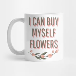 I can buy myself flowers Mug